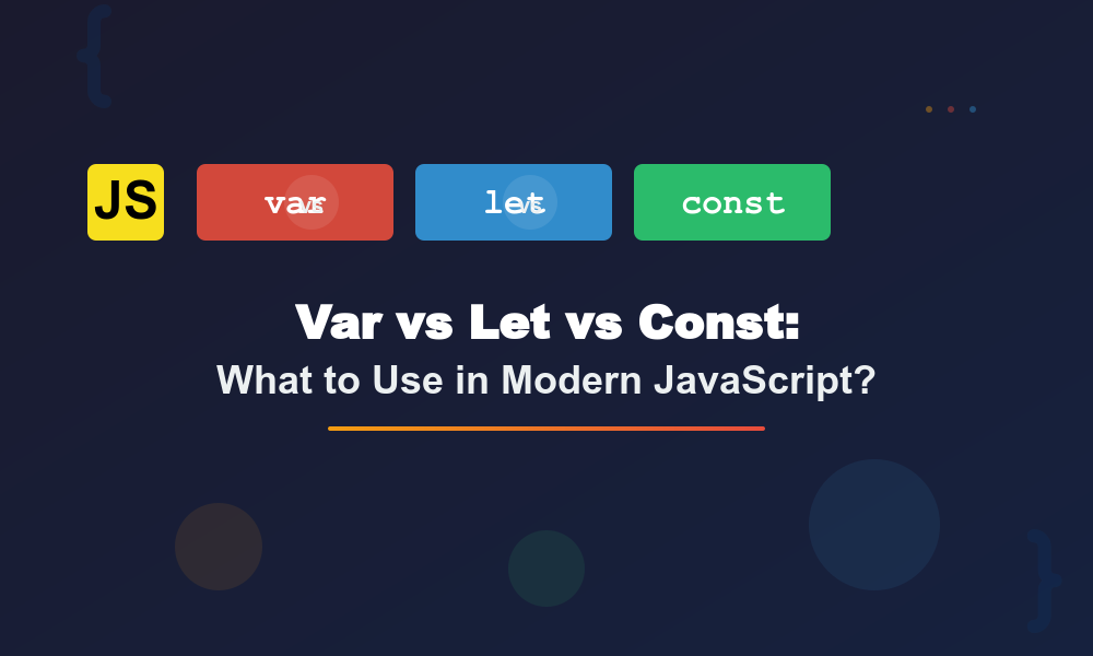 Var vs Let vs Const: Which to Use in JS?
